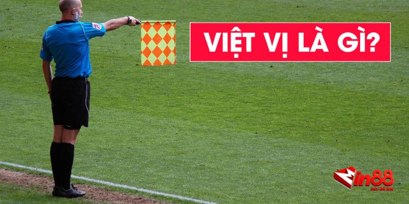 Tìm hiểu về luật việt vị trong bóng đá